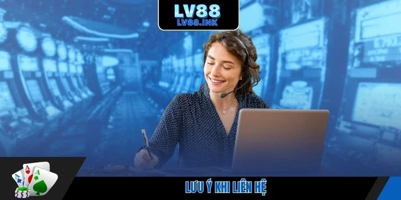 Lưu ý khi liên hệ