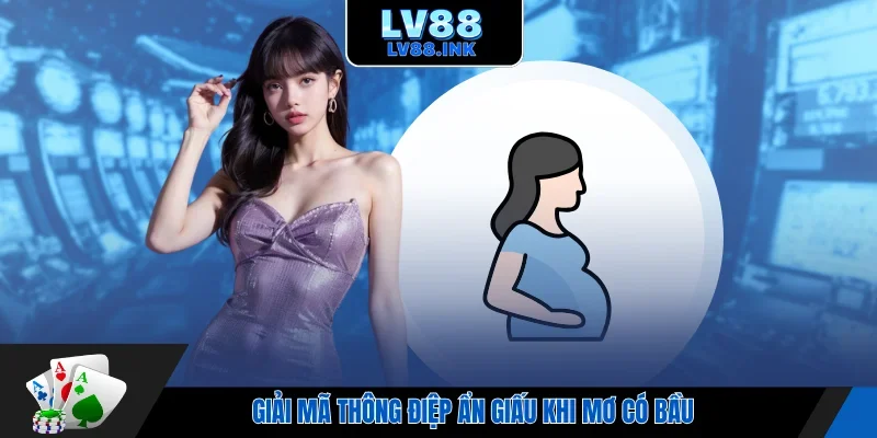 Giải mã thông điệp ẩn giấu khi mơ có bầu