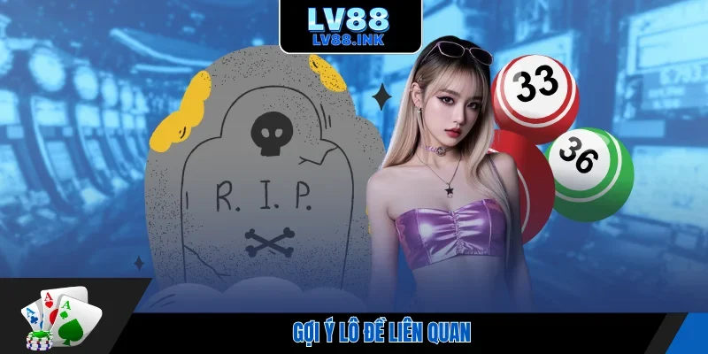 Gợi ý lô đề liên quan