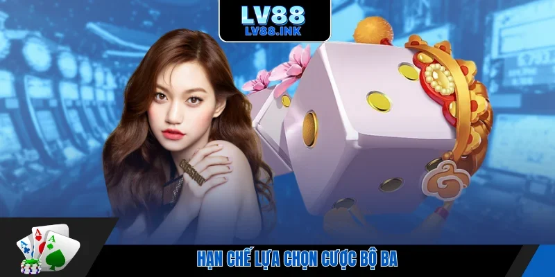 Hạn chế lựa chọn cược bộ ba 