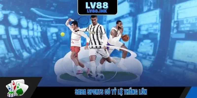 SABA Sports có tỷ lệ thắng lớn