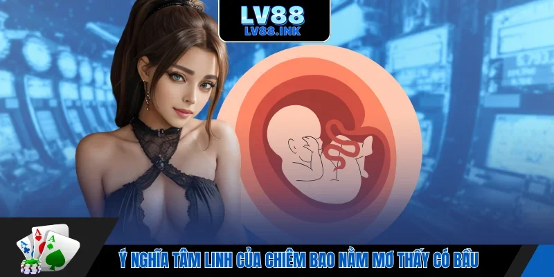 Ý nghĩa tâm linh của chiêm bao nằm mơ thấy có bầu